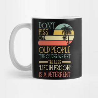 Don't Piss Off Old People, Life In Prison Dad Or Grandpa Funny Mug